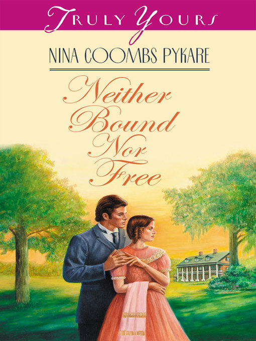 Title details for Neither Bound Nor Free by Nina Coombs Pykare - Available